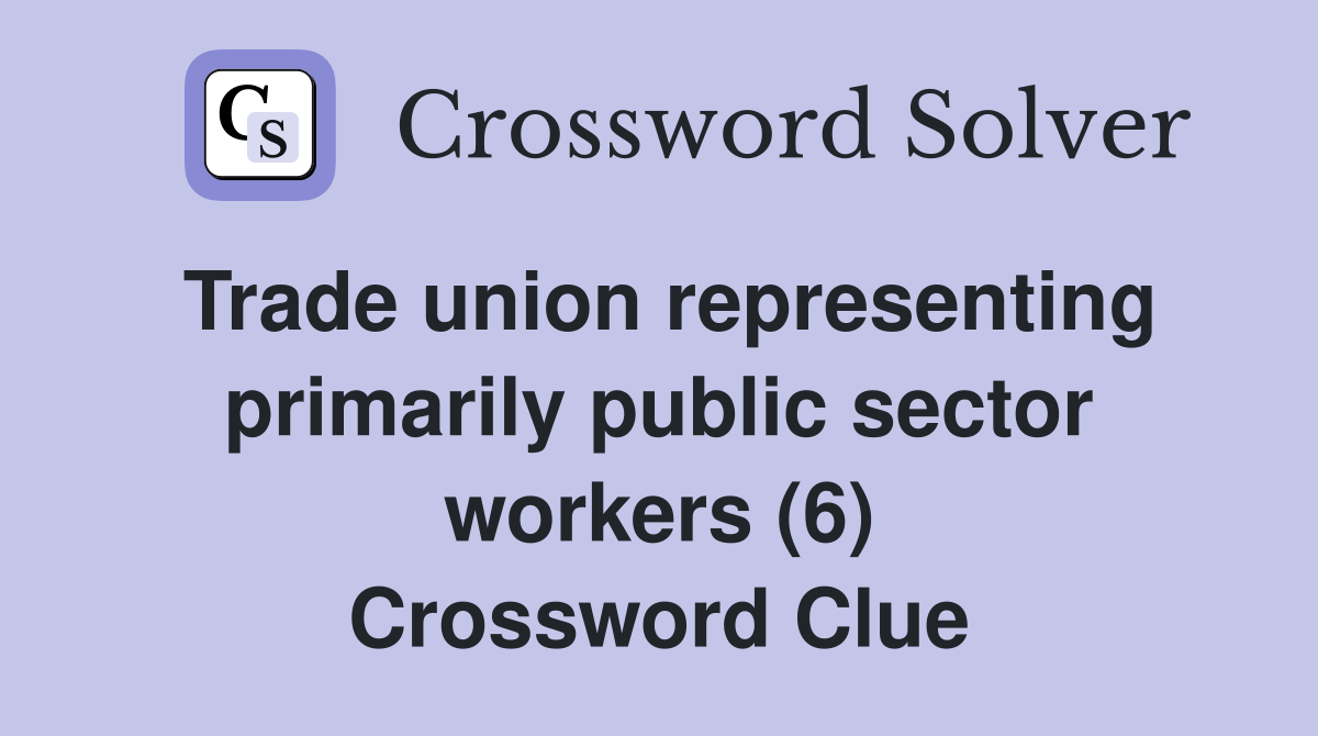 Trade union representing primarily public sector workers (6
